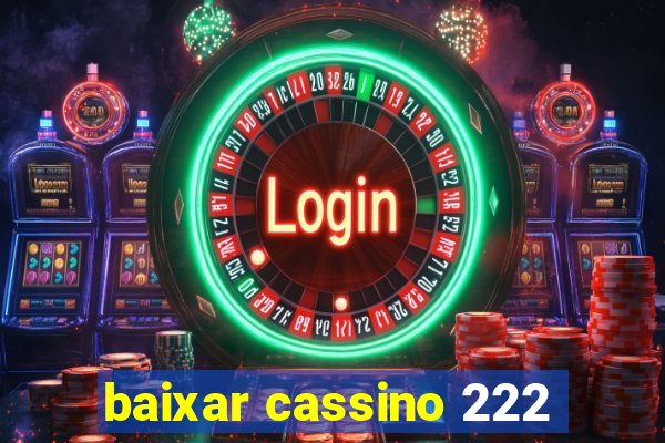 baixar cassino 222